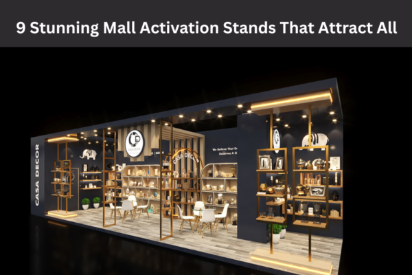 9 Stunning Mall Activation Stands That Attract All