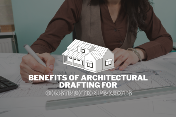 Benefits of Architectural Drafting