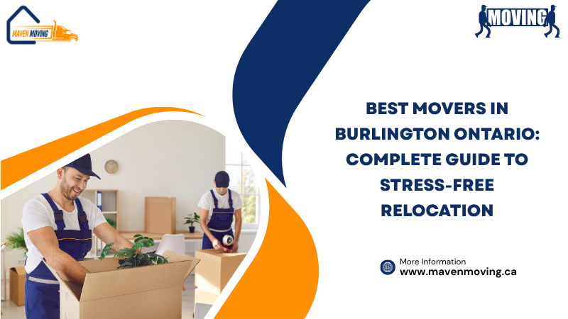 Best Movers in Burlington Ontario Complete Guide to Stress-Free Relocation