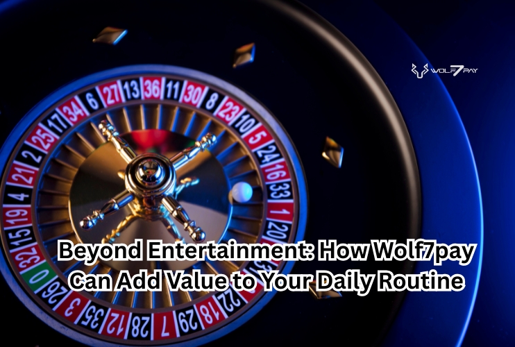 Beyond Entertainment How Wolf7pay Can Add Value to Your Daily Routine