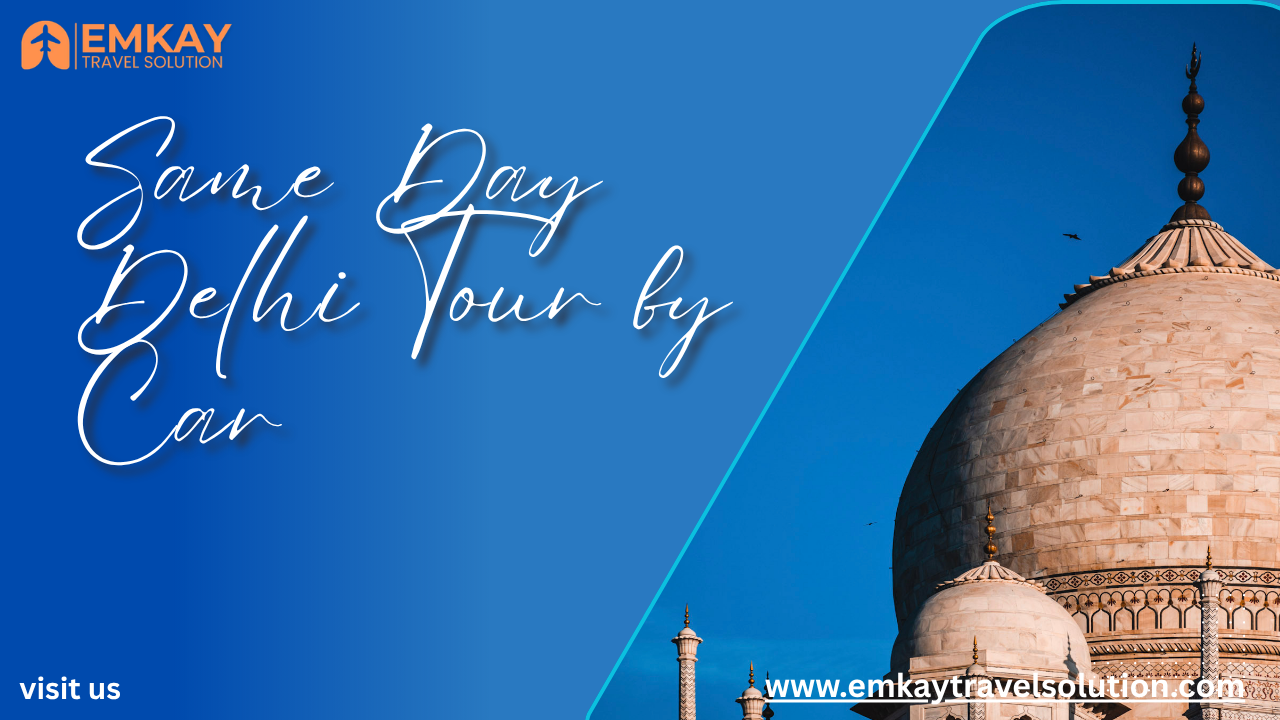 Same Day Delhi Tour by Car