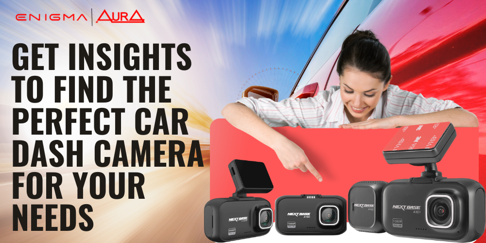 Get Insights to Find the Perfect Car Dash Camera for Your Needs