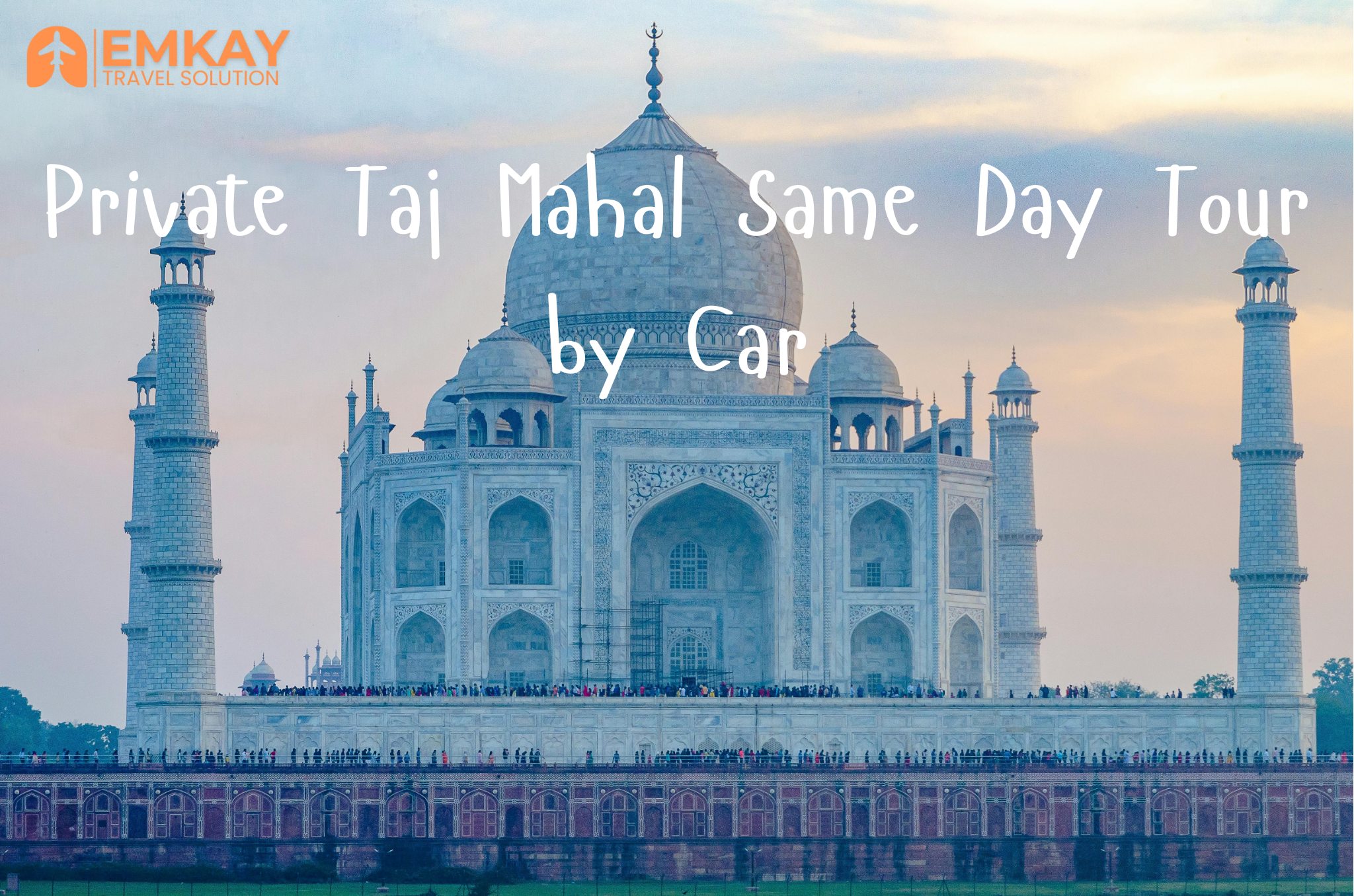 Private Taj Mahal Same Day Tour by Car