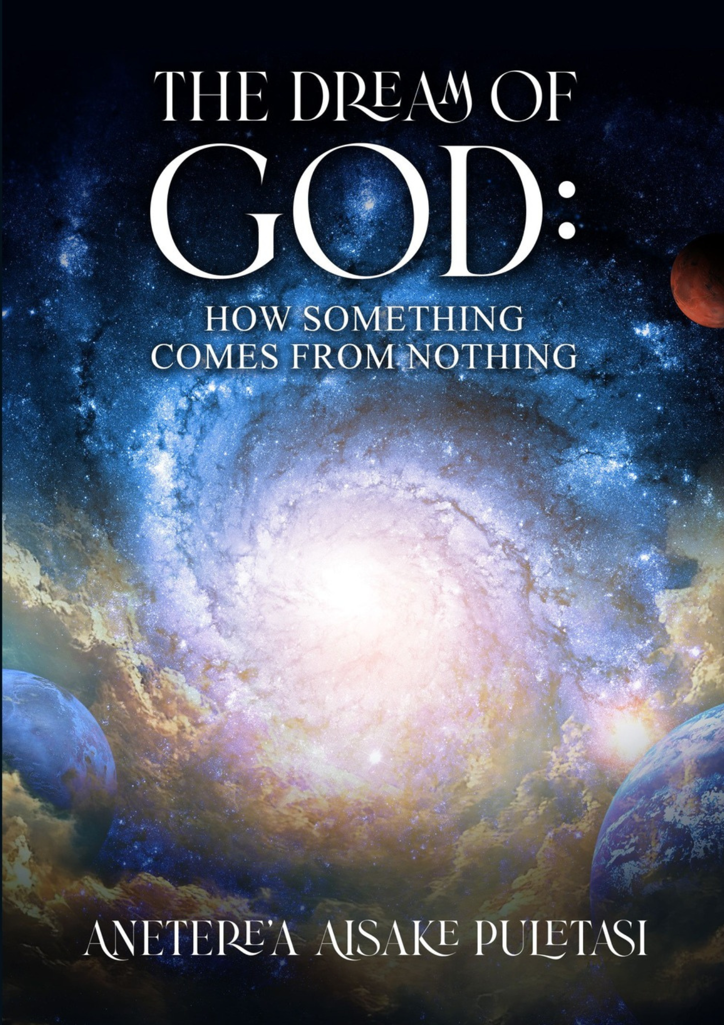 Book Cover, The Dream of GOD: How Something Comes From Nothing by Son of Man
