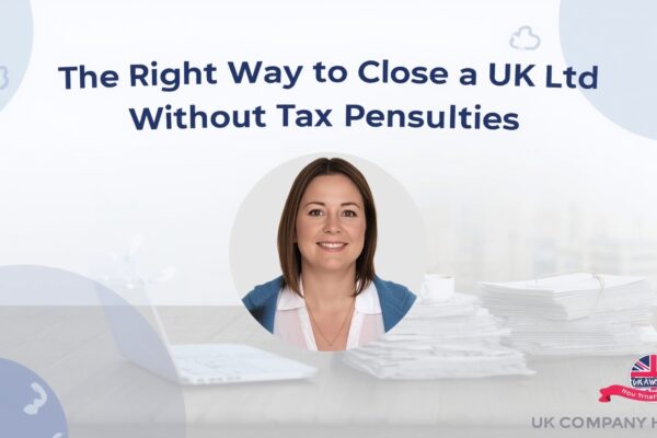 The Right Way to Close a UK Ltd Without Tax Penalties