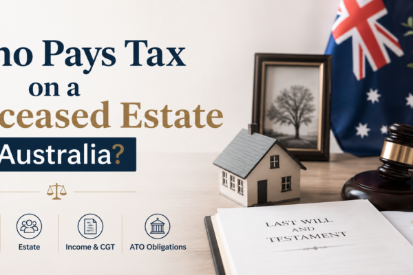 Who Pays Tax on a Deceased Estate in Australia