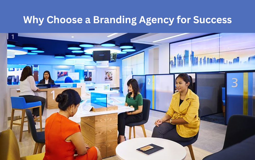 Why Choose a Branding Agency for Success