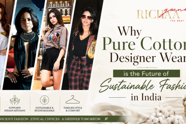 Why Pure Cotton Designer Wear is the Future of Sustainable Fashion in India