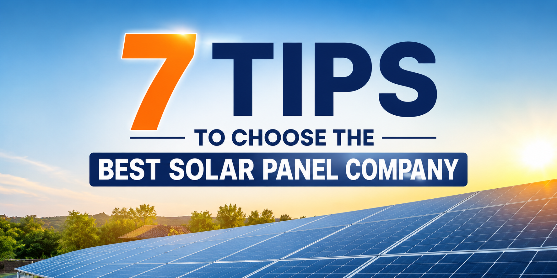 7 Tips to Choose the Best Solar Panel Company