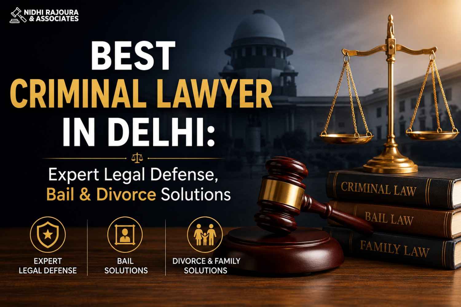 Best Criminal Lawyer in Delhi – Advocate Nidhi Rajoura for Bail, Divorce & Criminal Defense