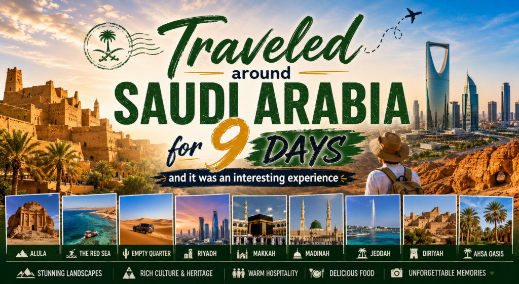 Traveled around Saudi Arabia for 9 days and it was an interesting experience