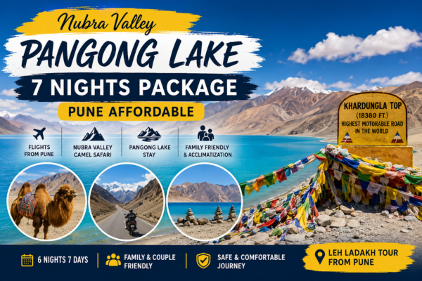 Nubra Valley Pangong Lake 7 nights affordable tour package from Pune featuring Pangong Lake, Khardung La Pass, camel safari in Nubra Valley, Ladakh family trip and bike tour.
