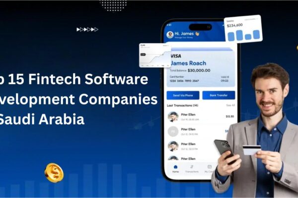 Top 15 Fintech Software Development Companies in Saudi Arabia