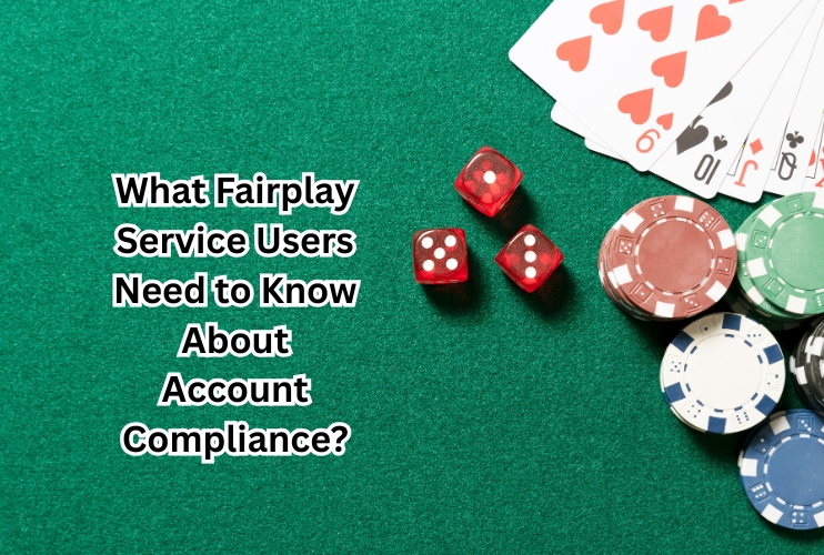 What Fairplay Service Users Need to Know About Account Compliance