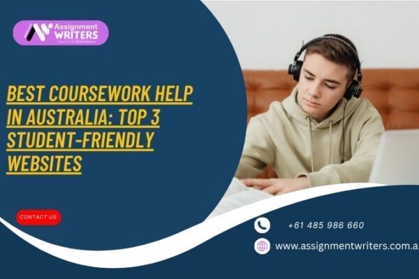 Best Coursework Help in Australia: Top 3 Student-Friendly Websites