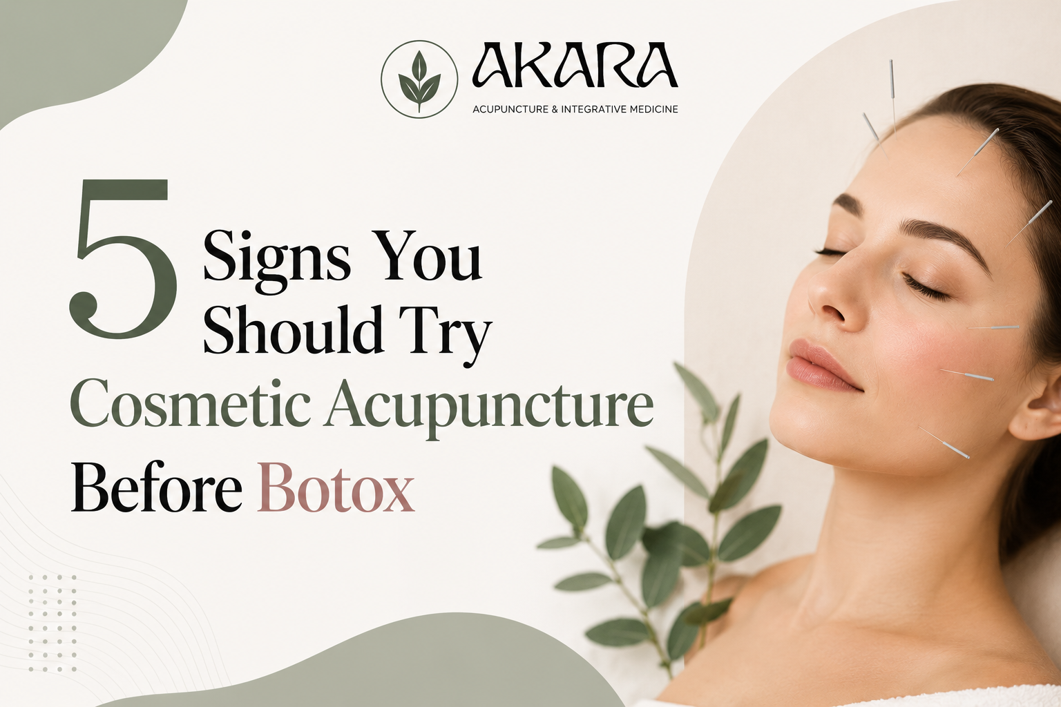 5 Signs You Should Try Cosmetic Acupuncture Before Botox
