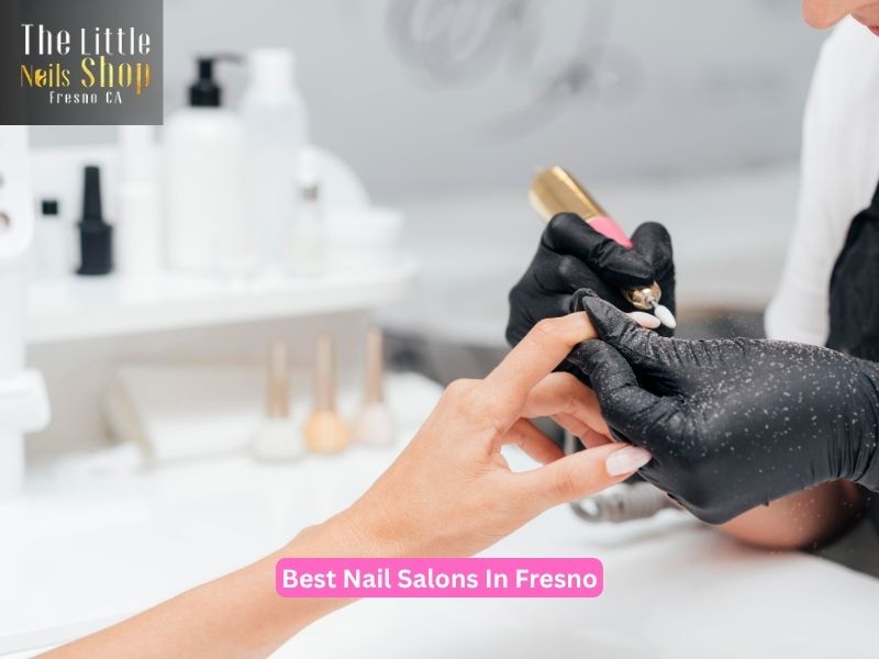 Best Nail Salons In Fresno