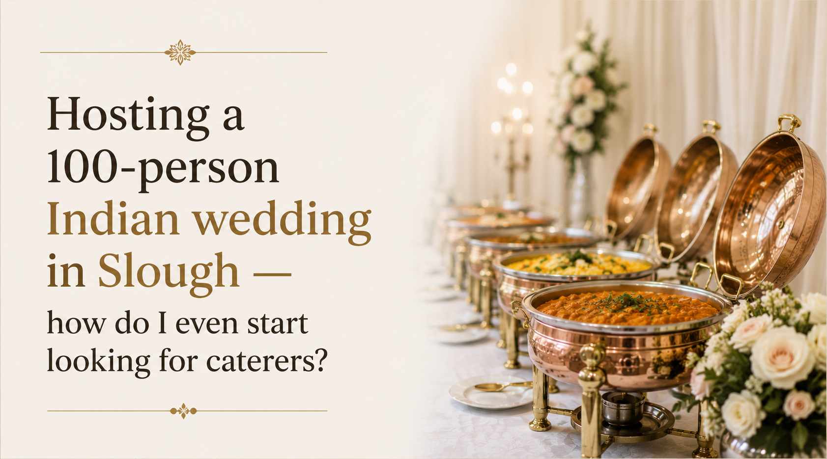 Hosting a 100-Person Indian Wedding in Slough — How Do I Even Start Looking for Caterers?