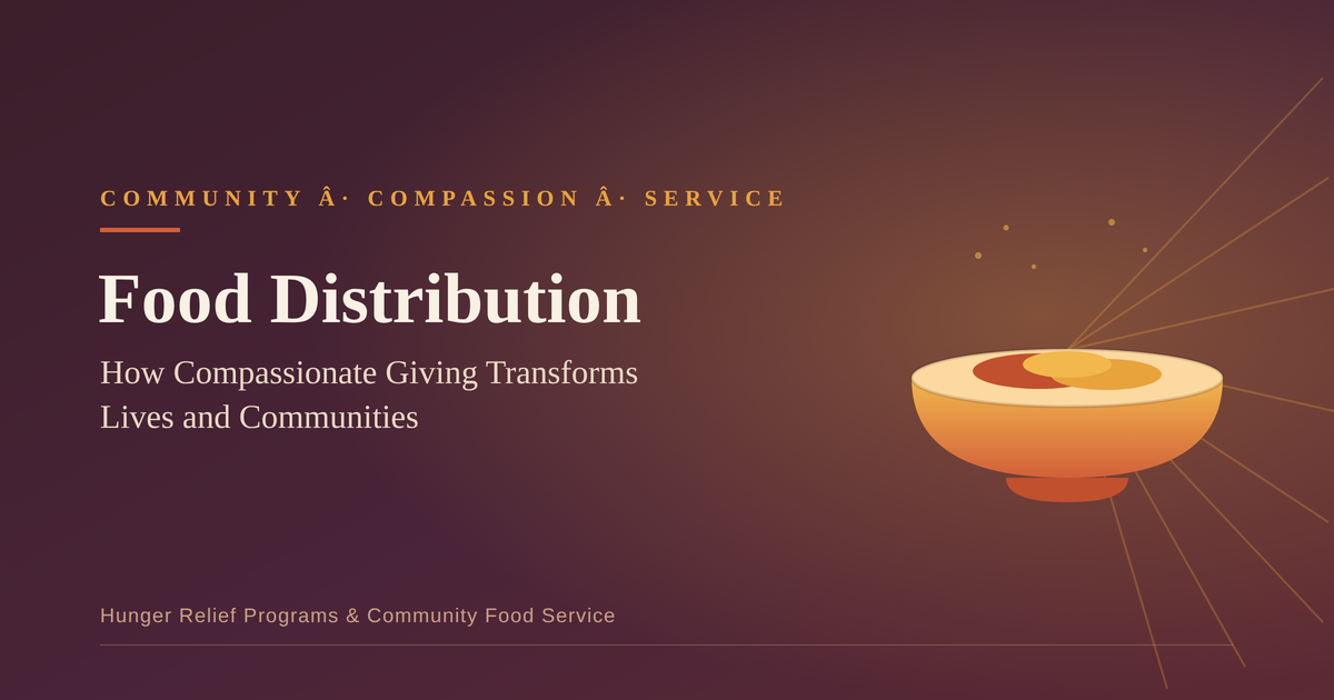 Compassionate food distribution transforming lives, communities together