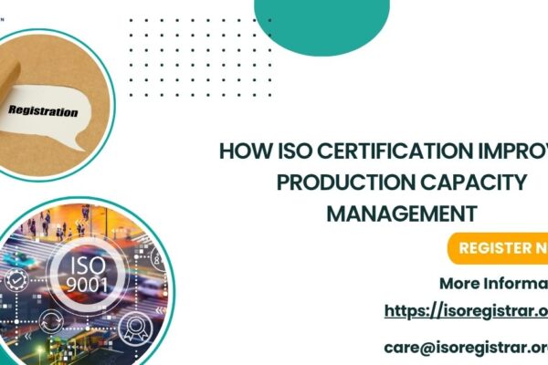 How ISO Certification Improves Production Capacity Management