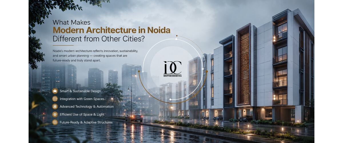 What Makes Modern Architecture in Noida Different from Other Cities?
