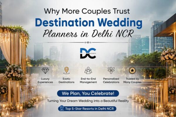 Why More Couples Trust Destination Wedding Planners in Delhi NCR