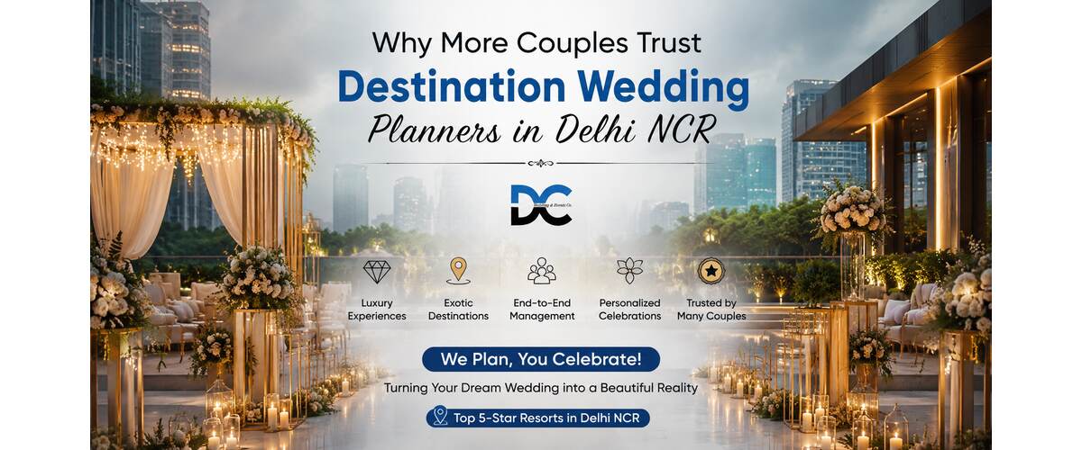 Why More Couples Trust Destination Wedding Planners in Delhi NCR